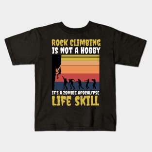 Rock Climbing Is Not A Hobby It's A Zombie Apocalypse Funny Climbing Lover Kids T-Shirt